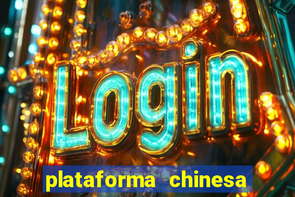 plataforma chinesa de jogo