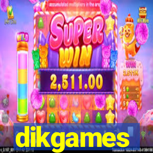 dikgames