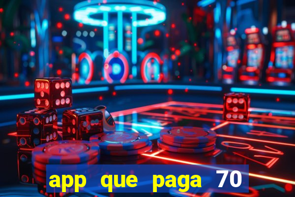 app que paga 70 reais para se cadastrar