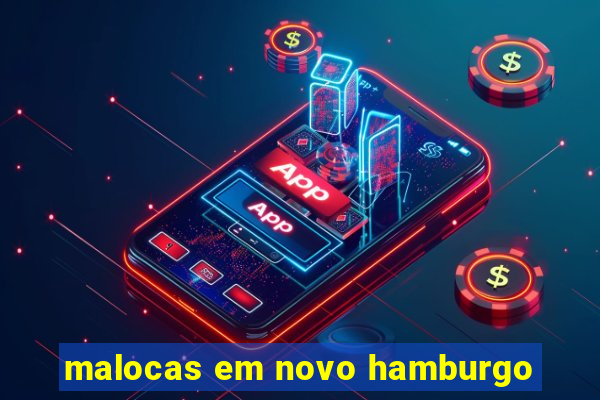 malocas em novo hamburgo