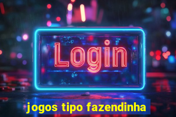 jogos tipo fazendinha