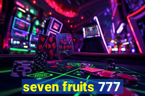 seven fruits 777