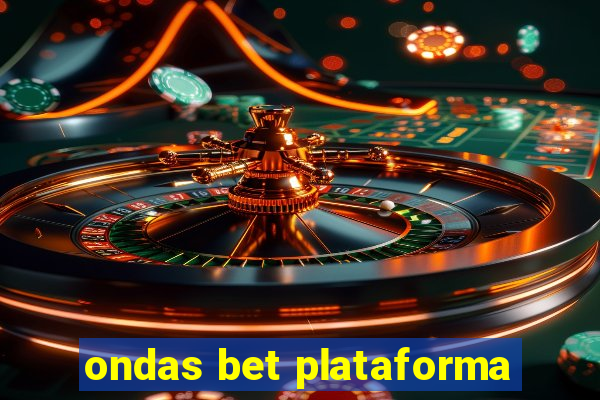 ondas bet plataforma