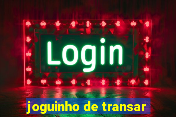 joguinho de transar