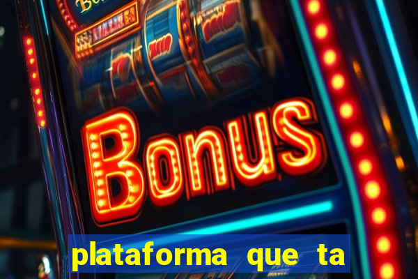 plataforma que ta pagando agora