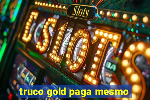 truco gold paga mesmo