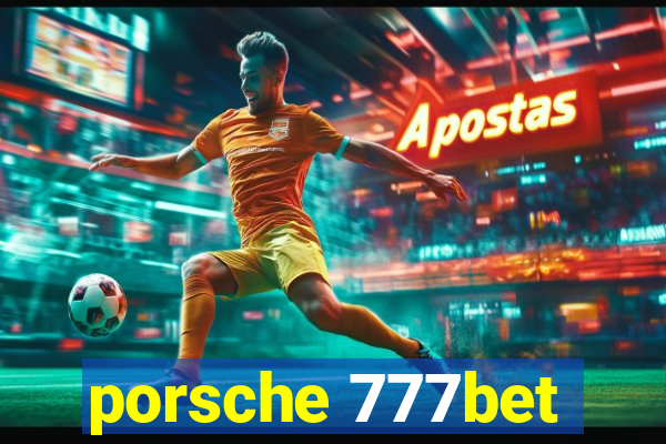 porsche 777bet