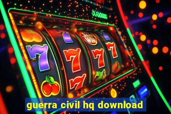 guerra civil hq download