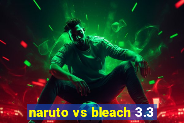 naruto vs bleach 3.3