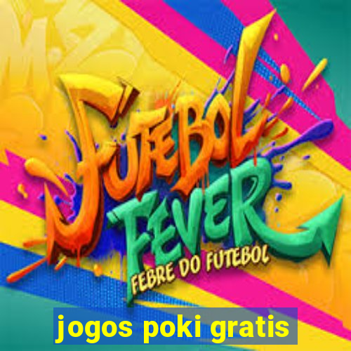 jogos poki gratis