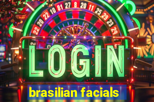 brasilian facials