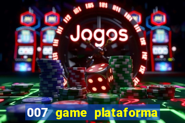 007 game plataforma de jogos