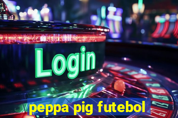 peppa pig futebol