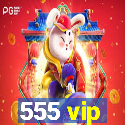 555 vip