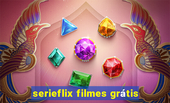 serieflix filmes grátis