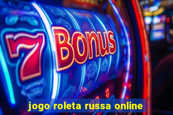 jogo roleta russa online