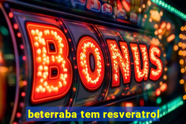 beterraba tem resveratrol