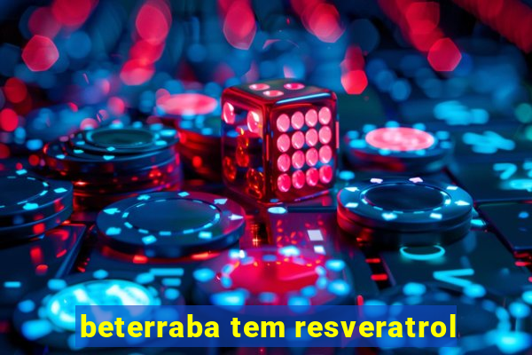 beterraba tem resveratrol