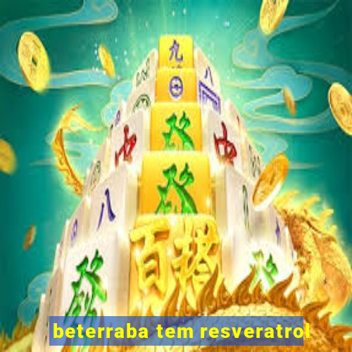 beterraba tem resveratrol