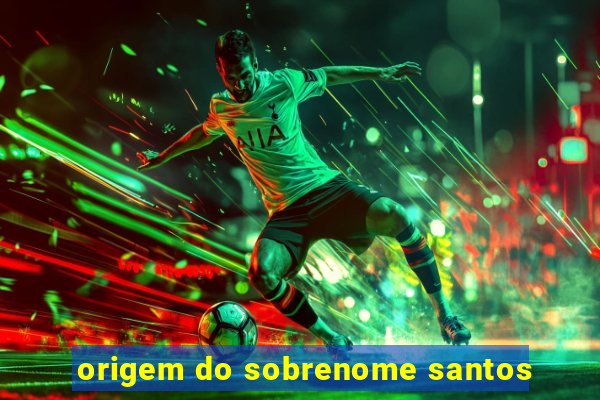 origem do sobrenome santos