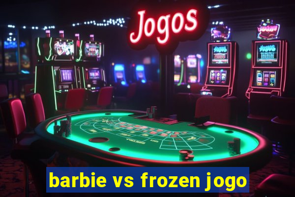 barbie vs frozen jogo