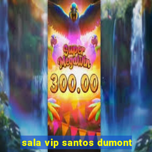 sala vip santos dumont