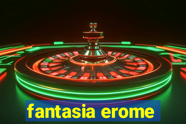 fantasia erome