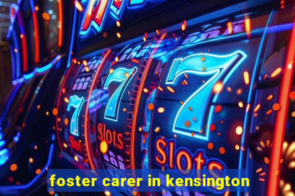 foster carer in kensington