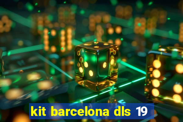 kit barcelona dls 19