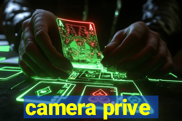 camera prive