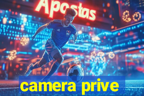 camera prive