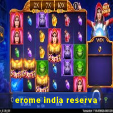 erome india reserva