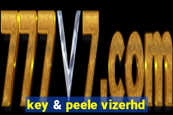 key & peele vizerhd