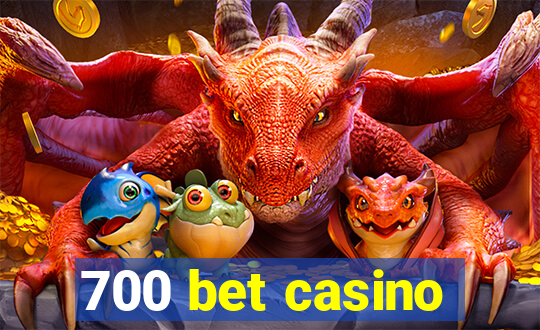 700 bet casino