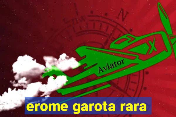 erome garota rara