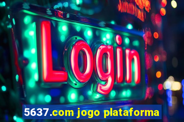 5637.com jogo plataforma