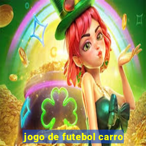 jogo de futebol carro