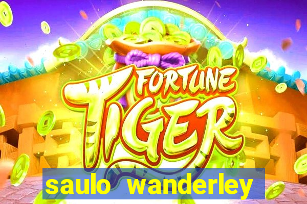 saulo wanderley filho fortuna