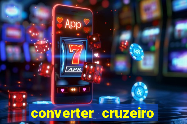 converter cruzeiro para real