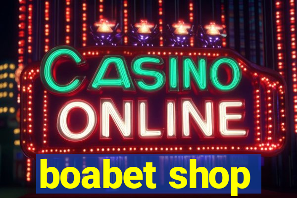 boabet shop