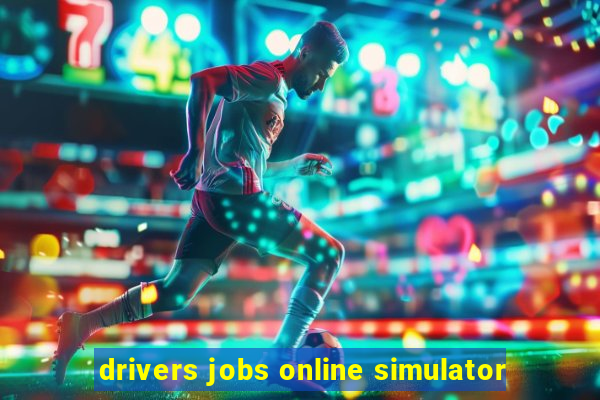 drivers jobs online simulator