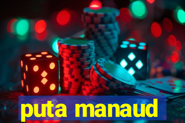 puta manaud