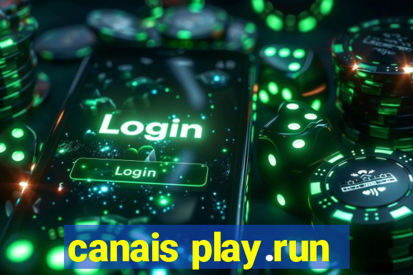 canais play.run