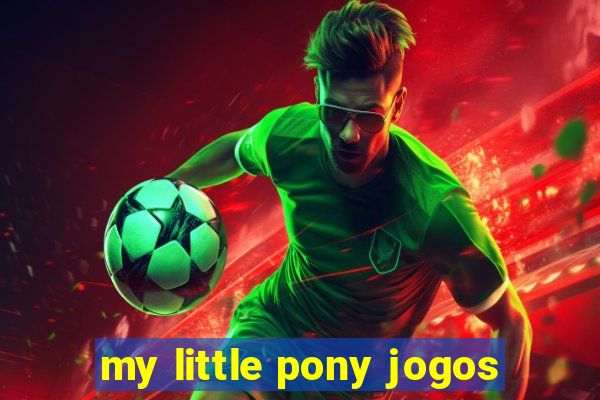 my little pony jogos