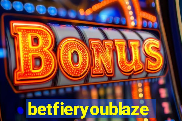 betfieryoublaze