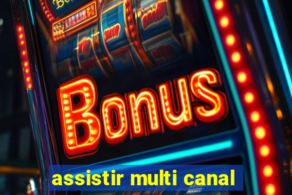 assistir multi canal