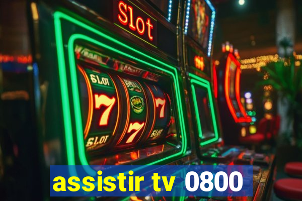 assistir tv 0800