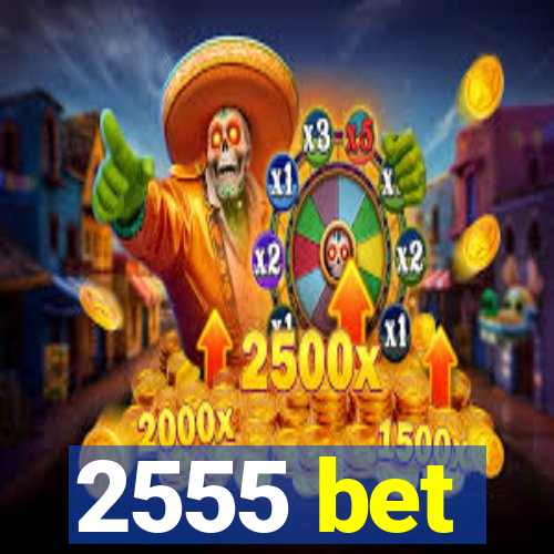 2555 bet