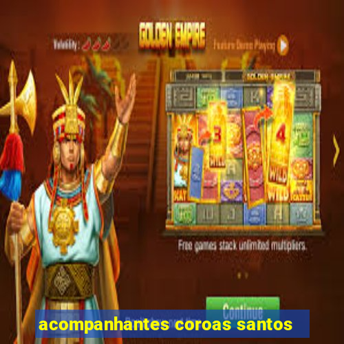 acompanhantes coroas santos