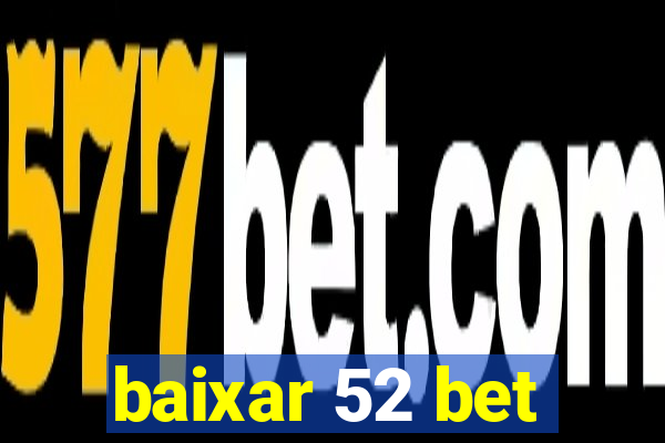 baixar 52 bet